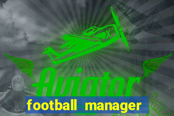football manager 2021 touch 21.4.0 apk